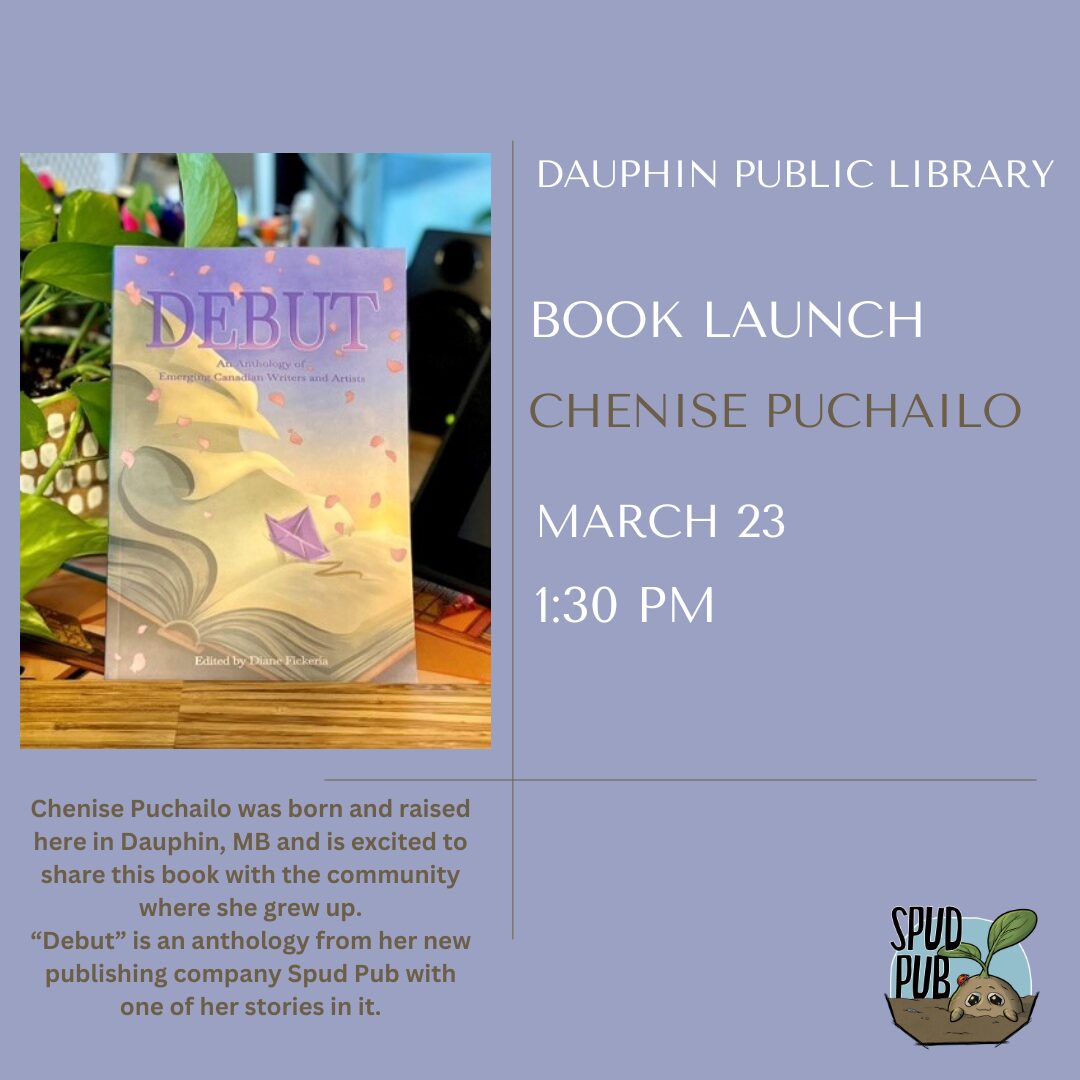 Book Launch @ Dauphin Public Library. March 23rd @ 1:30 Debut by Chenise Puchailo