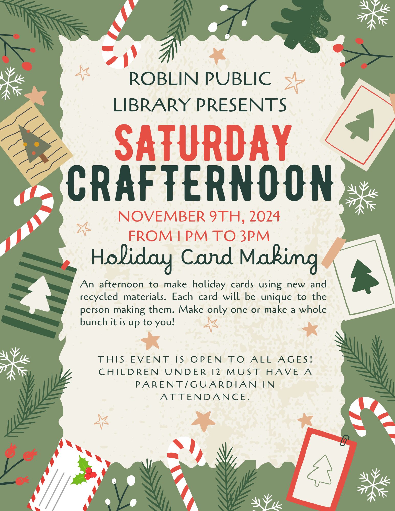 Text states: Saturday Crafternoon, An afternoon to make holiday cards using new and recycled materials. Each card will be unique to the person making them. Make only one or make a whole bunch it is up to you!

This Event is open to All Ages!
Children under 12 must have a parent/guardian in attendance.